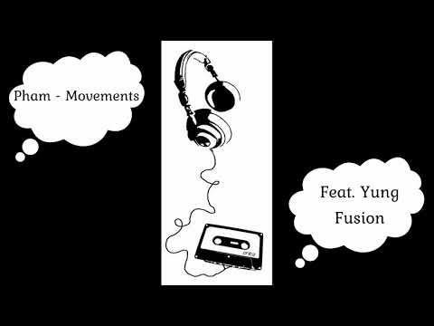 Pham - Movements (feat. Yung Fusion)